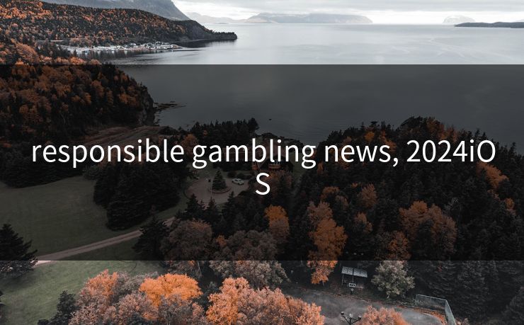 responsible gambling news, 2024iOS